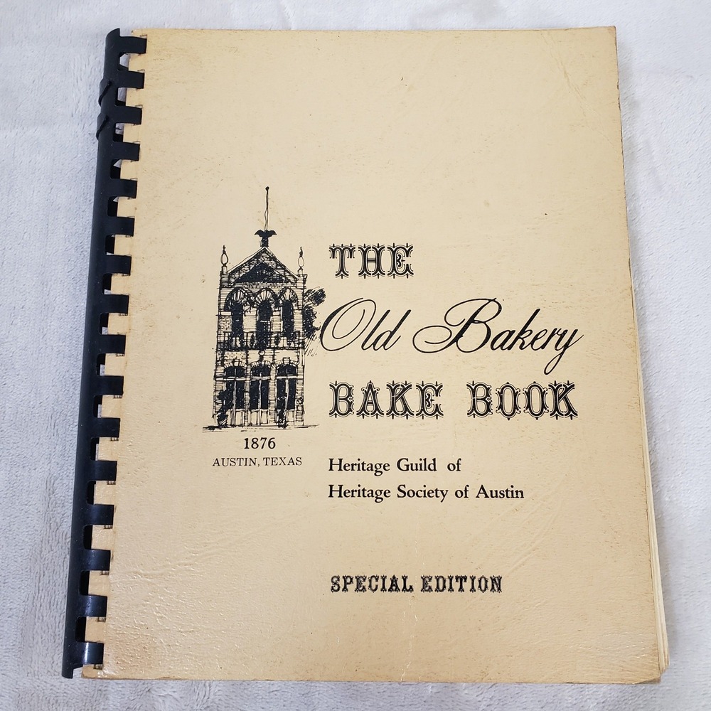 The Old Bakery Bake Book The Austin Heritage Society Cookbook Special Edition